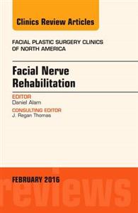 Facial Nerve Rehabilitation, An Issue of - Click Image to Close