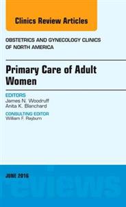 Primary Care of Adult Women, An Issue of - Click Image to Close