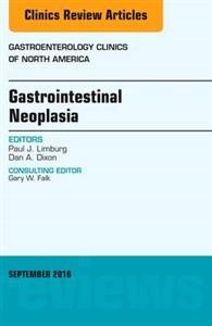 Gastrointestinal Neoplasia, An Issue of - Click Image to Close