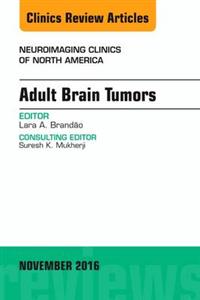 Adult Brain Tumors, An Issue of
