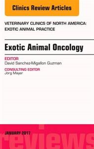 Exotic Animal Oncology, An Issue of Vet - Click Image to Close