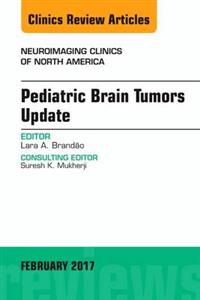 Pediatric Brain Tumors, An Issue of