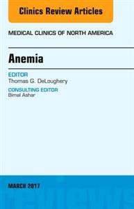 Anemia, An Issue of Medical Clinics of