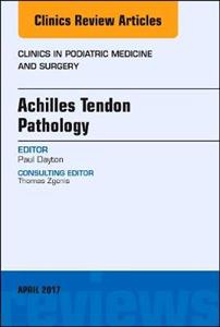 Achilles Tendon Pathology, An Issue of C - Click Image to Close