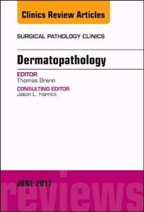 Dermatopathology, An Issue of Surgical - Click Image to Close