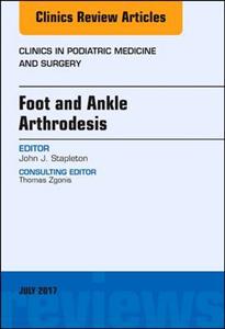 Foot and Ankle Arthrodesis, An Issue of - Click Image to Close