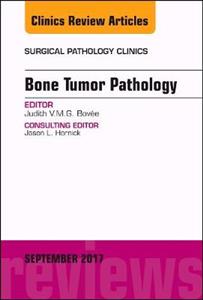 Bone Tumor Pathology, An Issue of Surgical Pathology Clinics - Click Image to Close