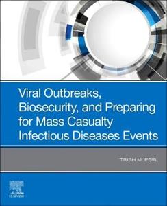 Viral Outbreaks, Biosecurity, and Preparing for Mass Casualty Infectious Diseases Events - Click Image to Close