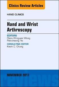 Hand and Wrist Arthroscopy, An Issue of