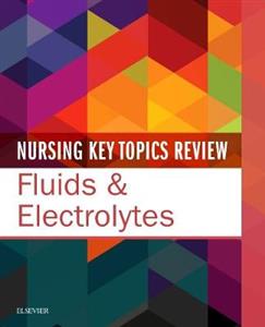 Nursing Key Topics Review: Fluids and El