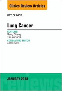 Lung Cancer, An Issue of PET Clinics - Click Image to Close