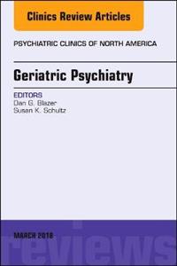 Geriatric Psychiatry, An Issue of Psychiatric Clinics of North America - Click Image to Close