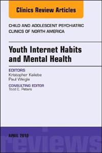 Youth Internet Habits and Mental Health, An Issue of Child and Adolescent Psychiatric Clinics of North America - Click Image to Close