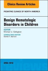 Benign Hematologic Disorders in Children, An Issue of Pediatric Clinics of North America - Click Image to Close