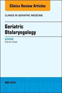 Geriatric Otolaryngology, An Issue of Clinics in Geriatric Medicine - Click Image to Close