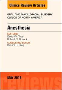Anesthesia, An Issue of Oral and Maxillofacial Surgery Clinics of North America - Click Image to Close