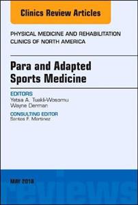 Para and Adapted Sports Medicine, An Issue of Physical Medicine and Rehabilitation Clinics of North America - Click Image to Close