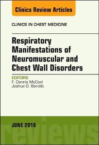 Respiratory Manifestations of Neuromuscular and Chest Wall Disease, An Issue of Clinics in Chest Medicine - Click Image to Close