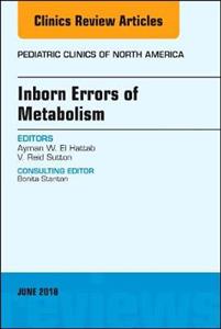 Inborn Errors of Metabolism, An Issue of Pediatric Clinics of North America - Click Image to Close