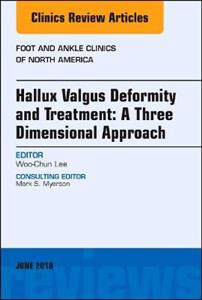 Hallux valgus deformity and treatment: A three dimensional approach, An issue of Foot and Ankle Clinics of North America - Click Image to Close