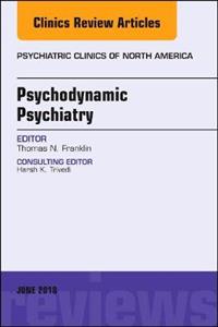 Psychodynamic Psychiatry, An Issue of Psychiatric Clinics of North America - Click Image to Close