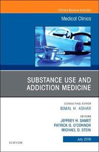 Substance Use and Addiction Medicine, An Issue of Medical Clinics of North America