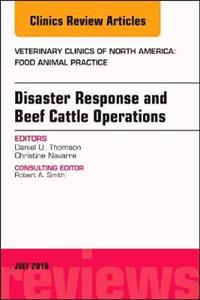 Disaster Response and Beef Cattle Operations, An Issue of Veterinary Clinics of North America: Food Animal Practice - Click Image to Close