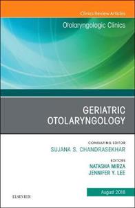 Geriatric Otolaryngology, An Issue of