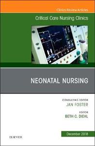 Neonatal Nursing, An Issue of Critical C - Click Image to Close
