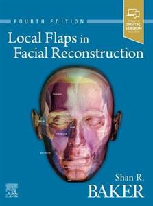 Local Flaps in Facial Reconstruction 4E