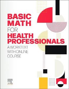 Basic Math for Health Professionals , A Worktext with Online Course