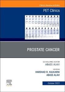 Prostate Cancer, An Issue of PET Clinics , Volume17-4