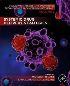 Systemic Drug Delivery Strategies: Volume 2 of Delivery Strategies and Engineering Technologies in Cancer Immunotherapy