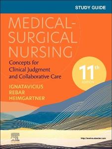 Study Guide for Medical-Surgical Nursing: Concepts for Clinical Judgment and Collaborative Care - Click Image to Close