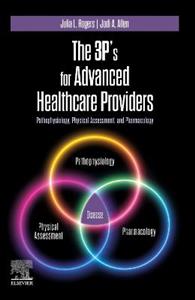 The 3P's for Advanced Healthcare Providers: Pathophysiology, Physical Assessment, and Pharmacology - Click Image to Close