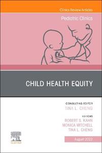 Child Health Equity, An Issue of Pediatric Clinics of North America: Volume 70-4