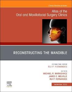 Reconstruction of the Mandible, An Issue of Atlas of the Oral & Maxillofacial Surgery Clinics: Volume 31-2 - Click Image to Close