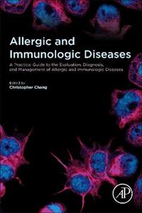 Allergic and Immunologic Diseases , A Practical Guide to the Evaluation, Diagnosis and Management of Allergic and Immunologic Diseases
