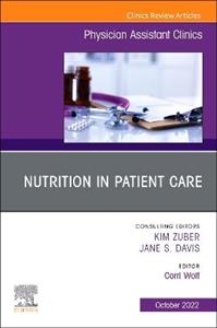 Nutrition in Patient Care, An Issue of P
