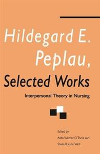 Hildegard E. Peplau, Selected Works: Interpersonal Theory in Nursing - Click Image to Close