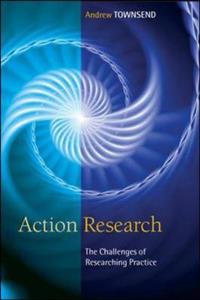 Action Research: The Challenges of Researching Practice