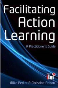 Facilitating Action Learning: A Practitioner's Guide