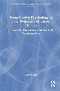 From Crowd Psychology to the Dynamics of Large Groups