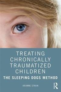 Treating Chronically Traumatized Children: The Sleeping Dogs Method - Click Image to Close