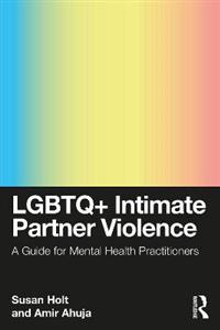 LGBTQ+ Intimate Partner Violence: A Guide for Mental Health Practitioners