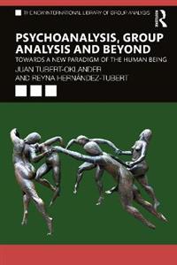 Psychoanalysis, Group Analysis, and Beyond