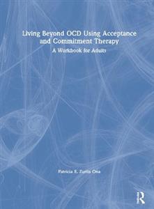 Living Beyond OCD Using Acceptance and Commitment Therapy - Click Image to Close