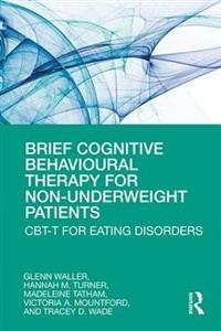 Brief Cognitive Behavioural Therapy for Non-Underweight Patients: CBT-T for Eating Disorders - Click Image to Close