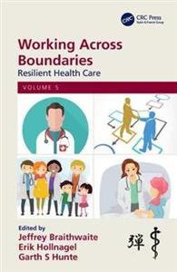 Working Across Boundaries: Resilient Health Care, Volume 5 - Click Image to Close