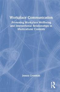Workplace Communication: Promoting Workplace Wellbeing and Interpersonal Relationships in Multicultural Contexts - Click Image to Close